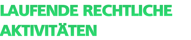 Laufende rechtliche Aktivit&auml;ten